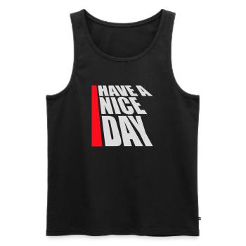 Have A Nice Day Lustig Sarkastischer Spruch Nett - Männer Premium Bio Tank Top - Schwarz - Vorne - Michal (187cm)