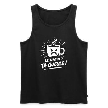 Le matin ? ta gueule ! humour tasse de café - Débardeur bio Premium Homme - noir - Devant - AI Model Male 178 light (178cm)