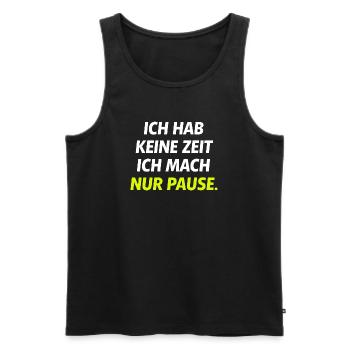 Ich hab keine Zeit Nur Pause - Männer Premium Bio Tank Top - Schwarz - Vorne - Michal (187cm)
