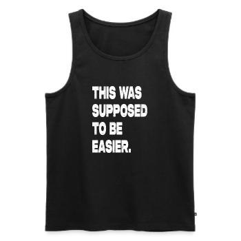 This Was Supposed To Be Easier - Men's Premium Organic Tank Top - black - Front - Michal (187cm)