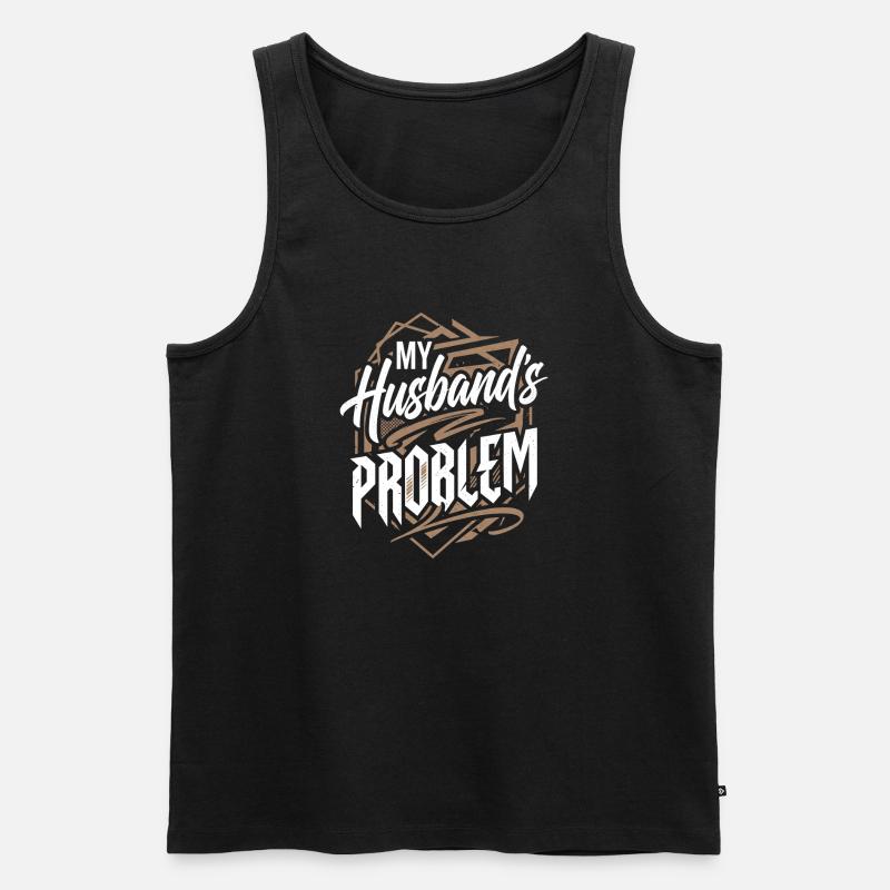 My Husband's Problem - Witziges Ehefrau Statemeant - Männer Premium Bio Tank Top - Schwarz