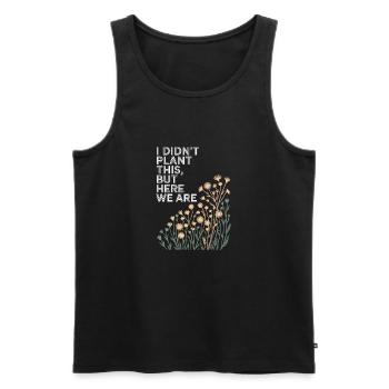I Didn't Plant This, Here We Are Floral - Men's Premium Organic Tank Top - black - Front - AI Model Male 178 light (178cm)