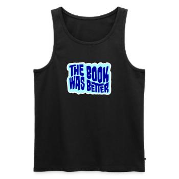 The Book Was Better Lustig Bücherwurm Film Spruch - Männer Premium Bio Tank Top - Schwarz - Vorne - AI Model Male 178 light (178cm)
