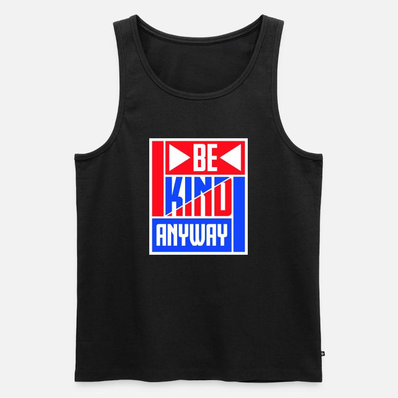 Be Kind Anyway Freundlichkeit Statement Spruch - Männer Premium Bio Tank Top - Schwarz
