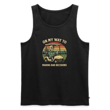 Golf Humor On My Way To Making Bad Decisions - Men's Premium Organic Tank Top - black - Front - Michal (187cm)