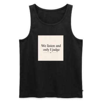 Nous écoutons et je suis le seul à juger - Débardeur bio Premium Homme - noir - Devant - AI Model Male 178 light (178cm)