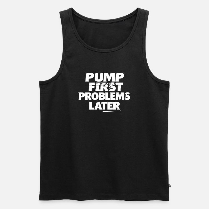 Pump first, problems later - Men's Premium Organic Tank Top - black