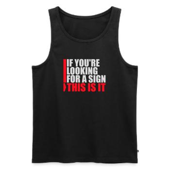 If You're Looking For A Sign This Is It Lustig - Men's Premium Organic Tank Top - black - Front - Michal (187cm)