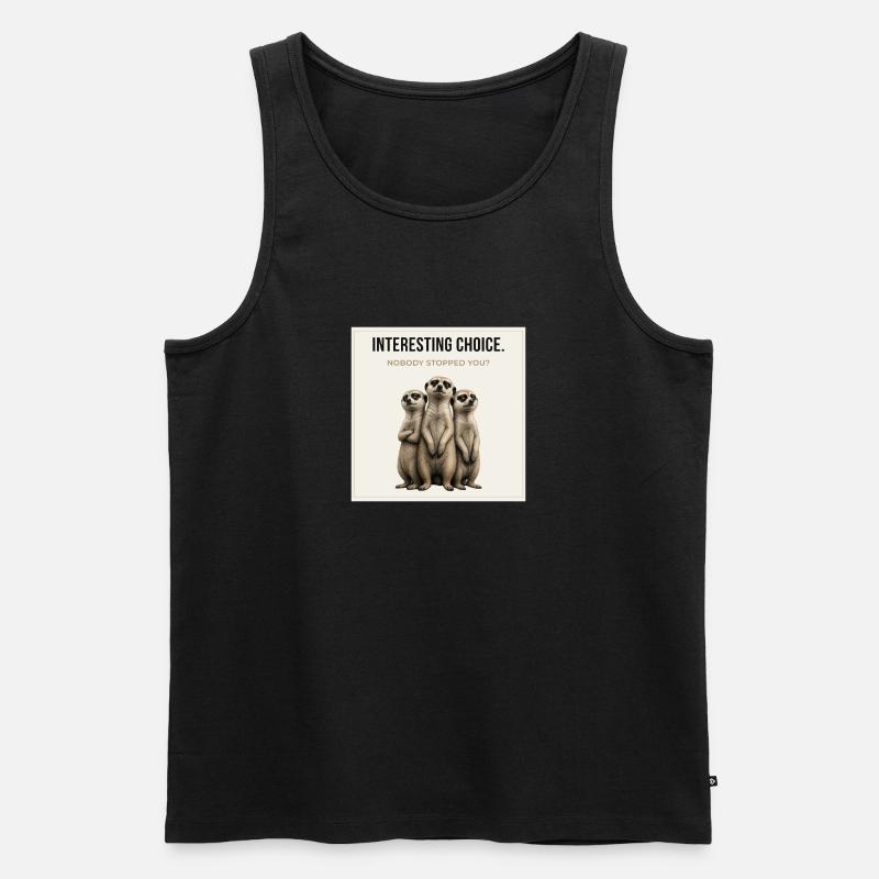 Interesting Choice Funny Meerkat - Männer Premium Bio Tank Top - Schwarz