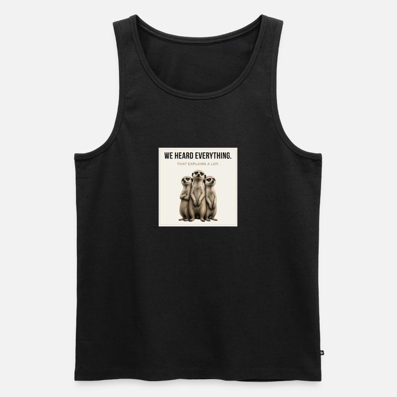 We Heard Everything Funny Meerkat - Männer Premium Bio Tank Top - Schwarz