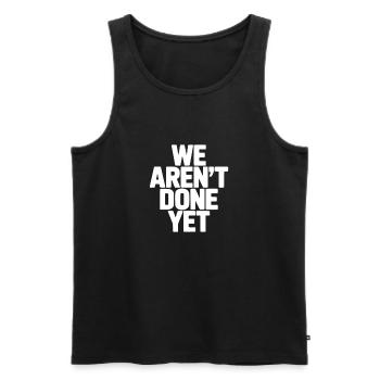 We Aren't Done Yet - Men's Premium Organic Tank Top - black - Front - Michal (187cm)