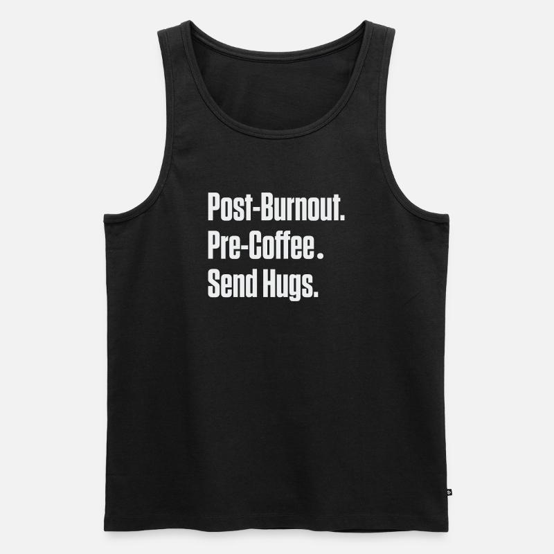 Post-Burnout vor Kaffee Umarmungen schicken - Männer Premium Bio Tank Top - Schwarz