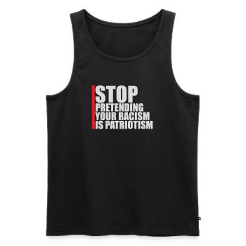 Stop Pretending Your Racism Is Patriotism Politik - Männer Premium Bio Tank Top - Schwarz - Vorne - Michal (187cm)