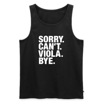 Sorry. Can't. Viola. Bye. Viola violist - Men's Premium Organic Tank Top - black - Front - Michal (187cm)
