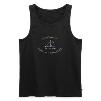 A ship in harbor is safe... für dunkle Produkte - Männer Premium Bio Tank Top - Schwarz - Vorne - AI Model Male 178 light (178cm)