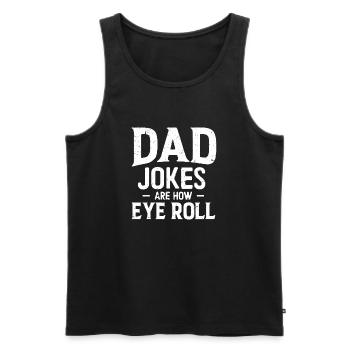 dad jokes are how eye roll - Männer Premium Bio Tank Top - Schwarz - Vorne - Michal (187cm)