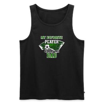 Soccer Dad Gift My Favorite Player Calls Me Dad - Men's Premium Organic Tank Top - black - Front - Michal (187cm)