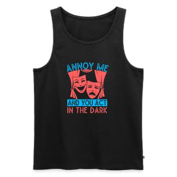 Musical Theatre Annoy Me & You Act In Dark Design - Männer Premium Bio Tank Top - Schwarz - Vorne - AI Model Male 178 light (178cm)