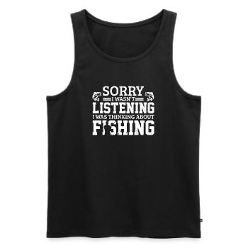 Sorry I Wasn't Listening Fishing - Men's Premium Organic Tank Top - black - Front - Michal (187cm)