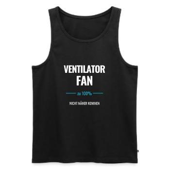 Ventilator Fan zu 100% Nicht näher kommen - Männer Premium Bio Tank Top - Schwarz - Vorne - AI Model Male 178 light (178cm)