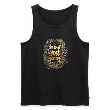 Achtsamkeit Spruch Du bist gut genug - Männer Premium Bio Tank Top - Schwarz - Vorne - Michal (187cm)