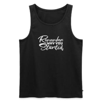 Always Remember Why You Started Motivation Saying - Men's Premium Organic Tank Top - black - Front - Michal (187cm)