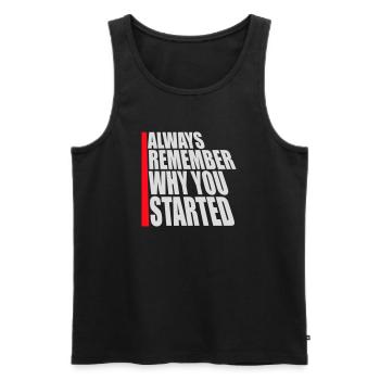 Always Remember Why You Started Motivation Saying - Men's Premium Organic Tank Top - black - Front - Michal (187cm)