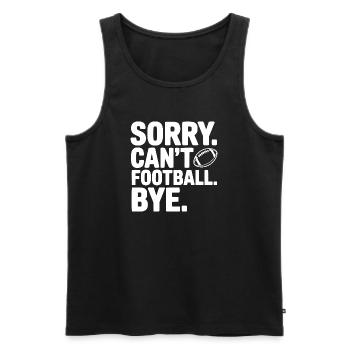 Sorry. Can't. Football. Bye. - Men's Premium Organic Tank Top - black - Front - Michal (187cm)