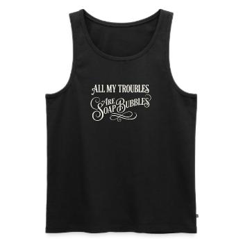 All My Troubles Are Soap Bubbles - Men's Premium Organic Tank Top - black - Front - Michal (187cm)