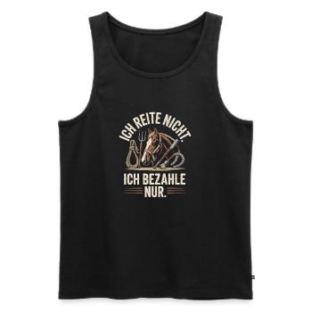 Reite Nicht Bezahle Pferdepapa Pferdemama Pferde - Männer Premium Bio Tank Top - Schwarz - Vorne - Michal (187cm)