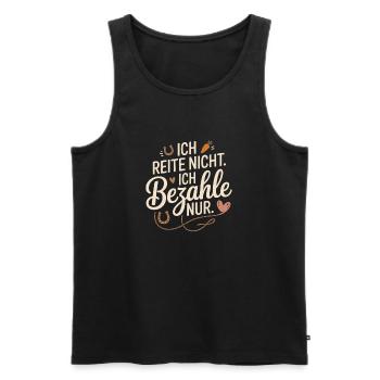 Reite Nicht Bezahle Pferdepapa Pferdemama Pferde - Männer Premium Bio Tank Top - Schwarz - Vorne - Michal (187cm)