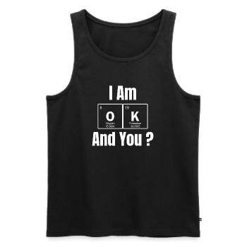 Mir geht's gut, und dir? T-Shirt | OK-Diagramm des Periodensystems - Männer Premium Bio Tank Top - Schwarz - Vorne - Michal (187cm)