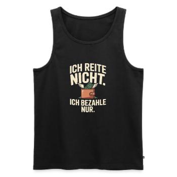 Reite Nicht Bezahle Pferdepapa Pferdemama Pferde - Männer Premium Bio Tank Top - Schwarz - Vorne - Michal (187cm)