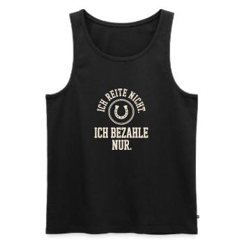 Reite Nicht Bezahle Pferdepapa Pferdemama Pferde - Männer Premium Bio Tank Top - Schwarz - Vorne - Michal (187cm)