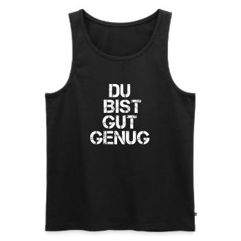 Du Bist Gut Genug - Männer Premium Bio Tank Top - Schwarz - Vorne - Michal (187cm)