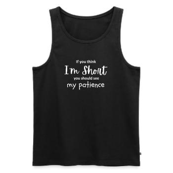 If You Think I'm Short Funny Quote - Men's Premium Organic Tank Top - black - Front - Michal (187cm)
