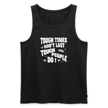 Tough times don’t last, tough people do - Männer Premium Bio Tank Top - Schwarz - Vorne - Michal (187cm)
