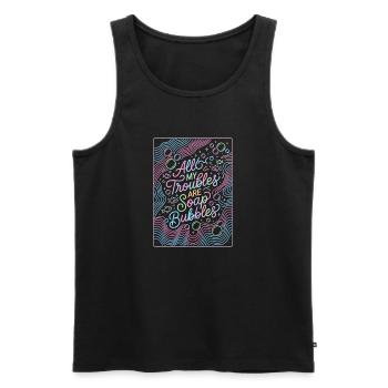 All My Troubles Are Soap Bubbles - Männer Premium Bio Tank Top - Schwarz - Vorne - Michal (187cm)