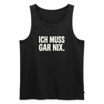 Ich Muss Gar Nix. - Männer Premium Bio Tank Top - Schwarz - Vorne - Michal (187cm)