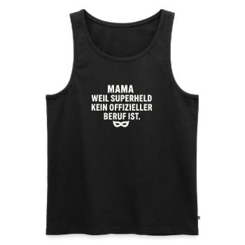 Mama: Weil Superheld Kein Offizieller Beruf Ist - Männer Premium Bio Tank Top - Schwarz - Vorne - Michal (187cm)