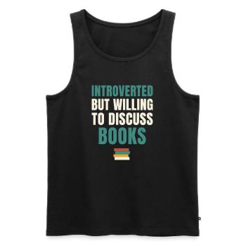 Introverted But Willing To Discuss Books - Men's Premium Organic Tank Top - black - Front - Michal (187cm)