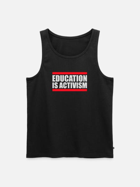Education Is Activism Bildung Aktivismus Statement - Men's Premium Organic Tank Top - black
