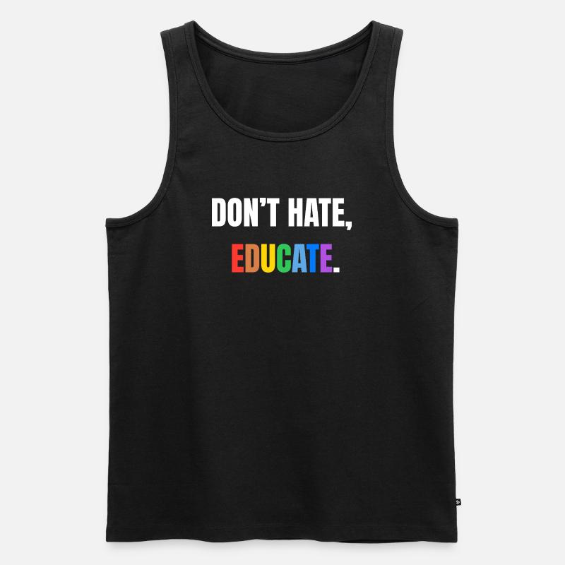 Don’t Hate, Educate | Bunte Botschaft - Männer Premium Bio Tank Top - Schwarz