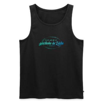 Alles was ihr tut geschehe in Liebe - Männer Premium Bio Tank Top - Schwarz - Vorne - Michal (187cm)