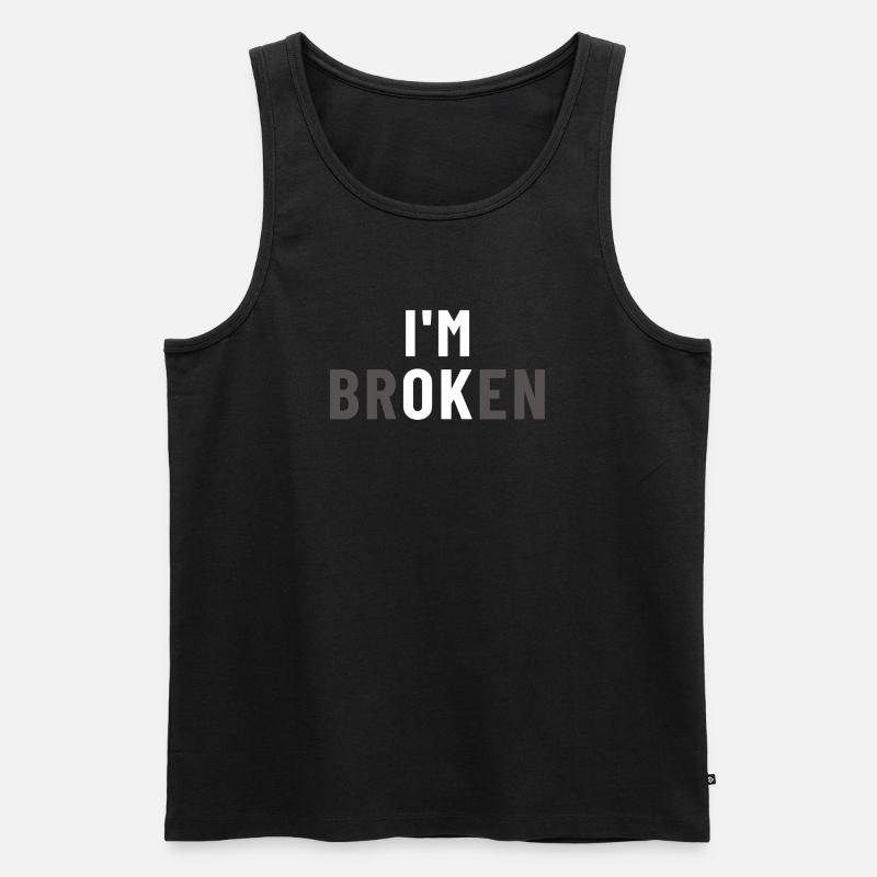 I am Broken I'm OK - Männer Premium Bio Tank Top - Schwarz