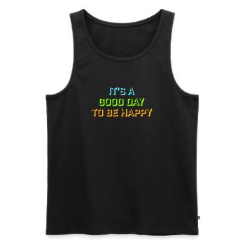 Good Day Be Happy Positiv Motivation Glück Spruch - Männer Premium Bio Tank Top - Schwarz - Vorne - Michal (187cm)
