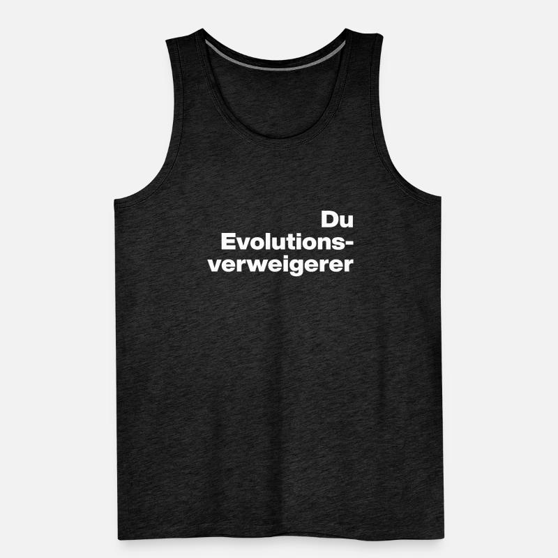 DU EVOLUTIONSVERWEIGERER. SARKASMUS, FRECH Männer Premium Bio Tank Top