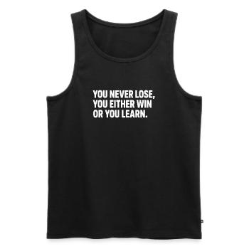 You Never Lose, You Either Win or Learn - Men's Premium Organic Tank Top - black - Front - Michal (187cm)