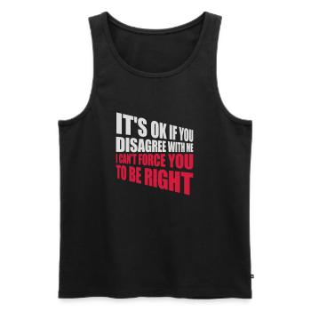 you disagree with me - Men's Premium Organic Tank Top - black - Front - AI Model Male 178 light (178cm)