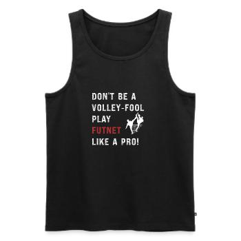 Don't be a volley-fool, play futnet like a pro! - Men's Premium Organic Tank Top - black - Front - AI Model Male 178 light (178cm)